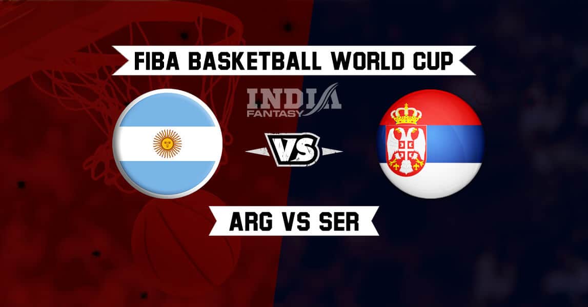 ARG vs SER Dream11 Prediction – FIBA Basketball World Cup 2019 | Argentina vs Serbia Fantasy Team