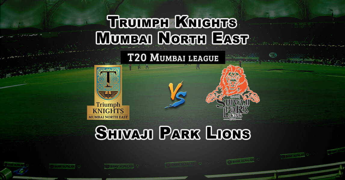 Truimph Knights Mumbai North East vs Shivaji Park Lions